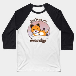 best days are meowdays Baseball T-Shirt